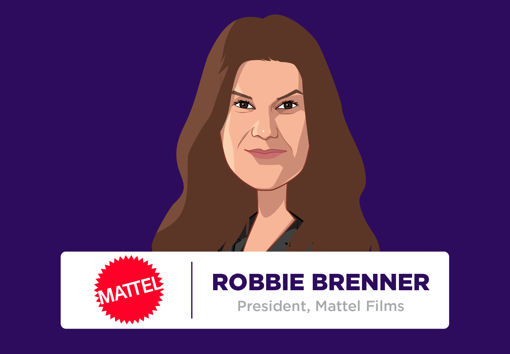 Robbie Brenner, President, Mattel Films, Mattel